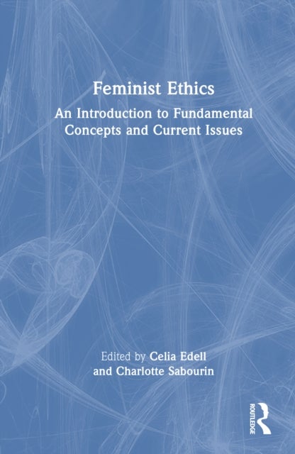 Feminist Ethics - An Introduction to Fundamental Concepts and Current Issues