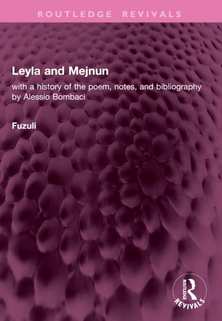 Leyla and Mejnun - with a history of the poem, notes, and bibliography by Alessio Bombaci
