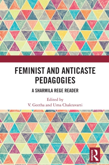 Feminist and Anticaste Pedagogies - A Sharmila Rege Reader