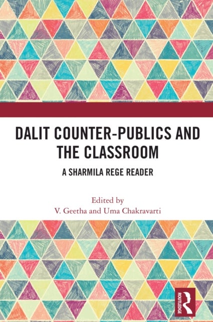 Dalit Counter-publics and the Classroom - A Sharmila Rege Reader