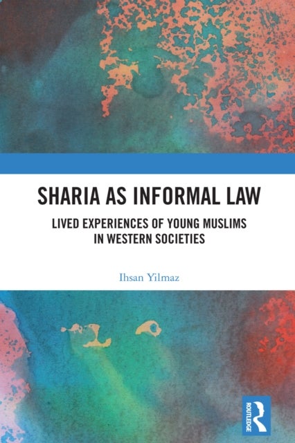 Sharia as Informal Law - Lived Experiences of Young Muslims in Western Societies