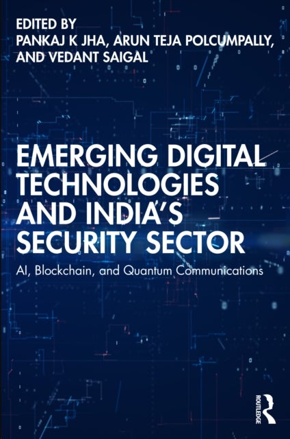 Emerging Digital Technologies and India?s Security Sector - AI, Blockchain, and Quantum Communications