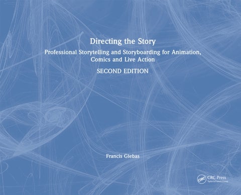 Directing the Story - Professional Storytelling and Storyboarding for Animation, Comics and Live Action