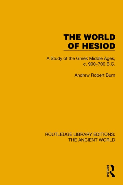The World of Hesiod - A Study of the Greek Middle Ages, c. 900–700 B.C.