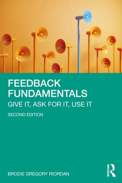 Feedback Fundamentals - Give It, Ask for It, Use It