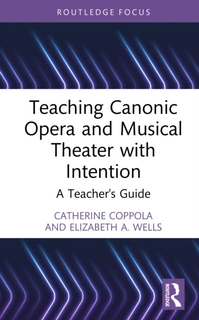 Teaching Canonic Opera and Musical Theater with Intention - A Teacher's Guide