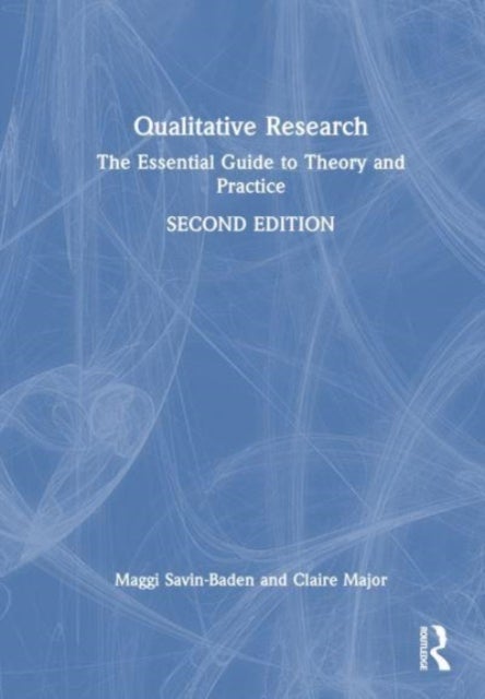 Qualitative Research - The Essential Guide to Theory and Practice