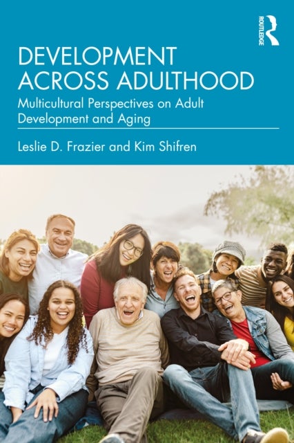 Development Across Adulthood - Multicultural Perspectives on Adult Development and Aging
