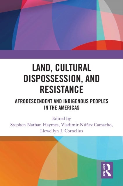 Land, Cultural Dispossession, and Resistance - Afrodescendent and Indigenous Peoples in the Americas