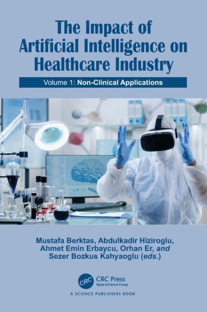 The Impact of Artificial Intelligence on Healthcare Industry - Volume 1: Non-Clinical Applications