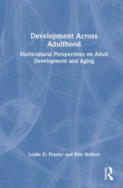 Development Across Adulthood - Multicultural Perspectives on Adult Development and Aging