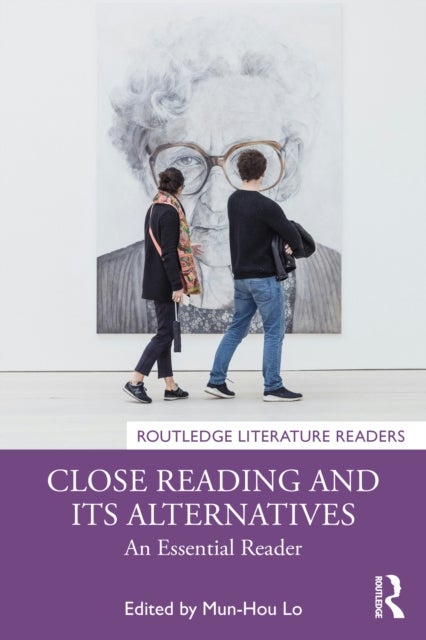 Close Reading and Its Alternatives - An Essential Reader