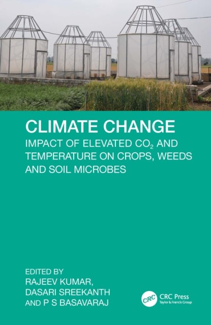 Climate Change - Impact of Elevated CO2 and Temperature on Crops, Weeds and Soil Microbes
