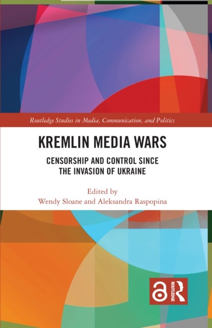 Kremlin Media Wars - Censorship and Control Since the Invasion of Ukraine