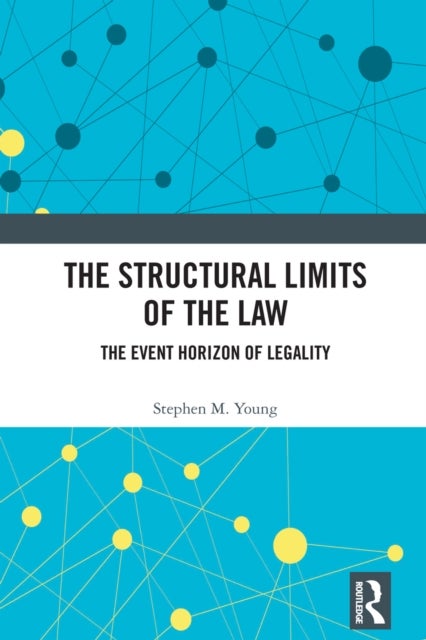 The Structural Limits of the Law - The Event Horizon of Legality