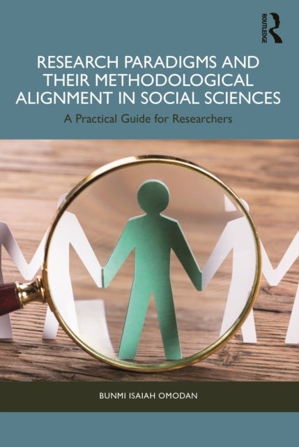 Research Paradigms and Their Methodological Alignment in Social Sciences - A Practical Guide for Researchers