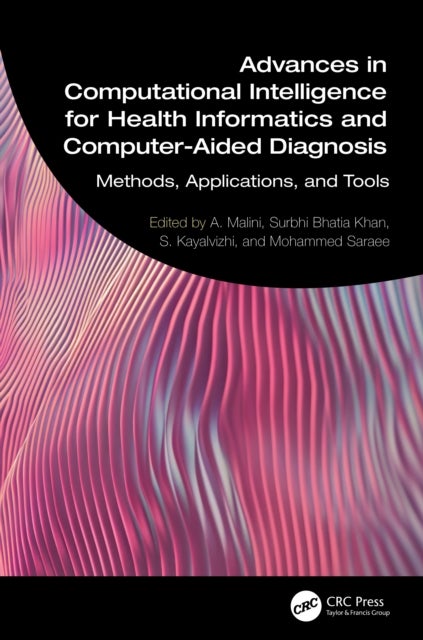 Advances in Computational Intelligence for Health Informatics and Computer-Aided Diagnosis - Methods, Applications, and Tools