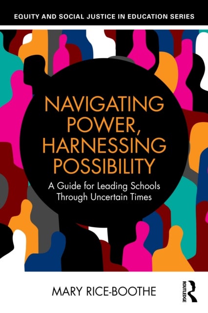 Navigating Power, Harnessing Possibility - A Guide for Leading Schools Through Uncertain Times