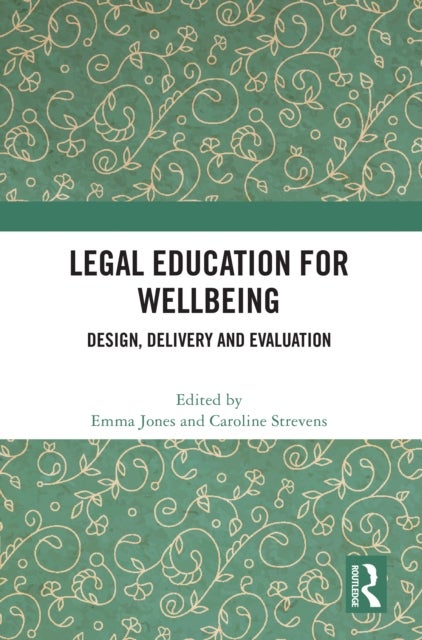 Legal Education for Wellbeing - Design, Delivery and Evaluation