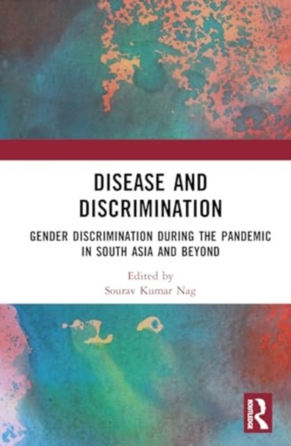 Disease and Discrimination - Gender Discrimination during the Pandemic in South Asia and Beyond