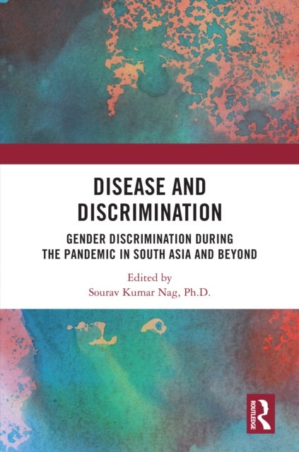 Disease and Discrimination - Gender Discrimination during the Pandemic in South Asia and Beyond