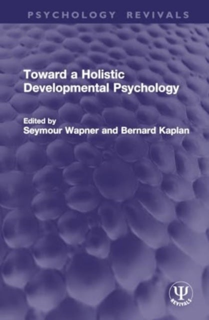 Toward a Holistic Developmental Psychology