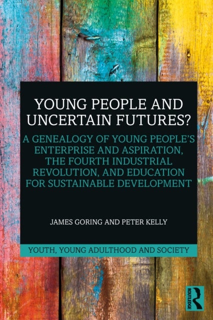Young People and Uncertain Futures? - A Genealogy of Young People's Enterprise and Aspiration, The Fourth Industrial Revolution, and Education for Sustainable Development