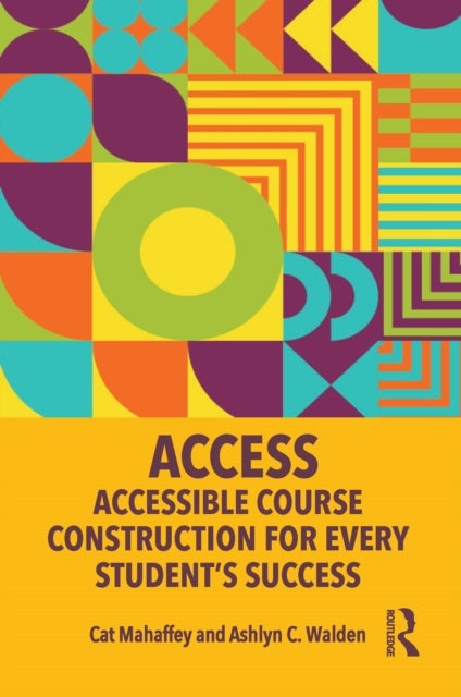 ACCESS: Accessible Course Construction for Every Student¿s Success