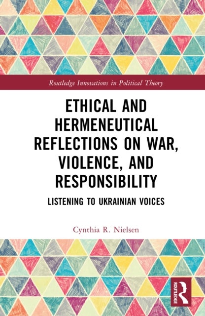 Ethical and Hermeneutical Reflections on War, Violence, and Responsibility - Listening to Ukrainian Voices