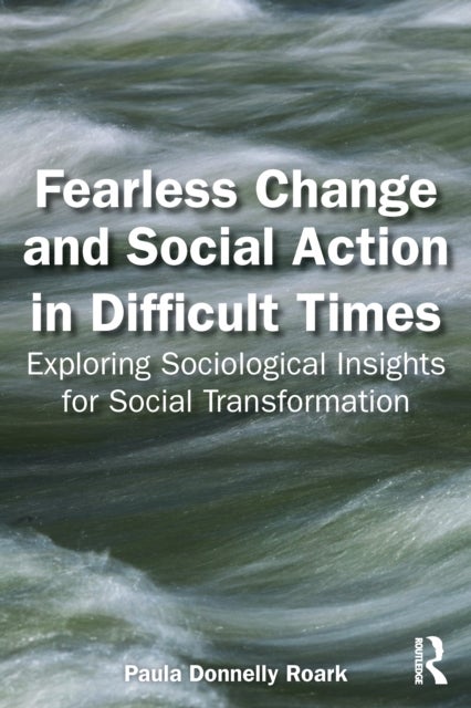 Fearless Change and Social Action in Difficult Times - Exploring Sociological Insights for Social Transformation