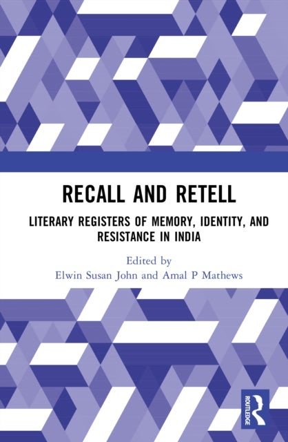 Recall and Retell - Literary Registers of Memory, Identity, and Resistance in India