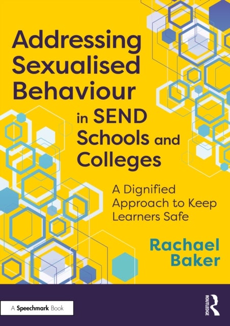 Addressing Sexualised Behaviour in SEND Schools and Colleges - A Dignified Approach to Keep Learners Safe