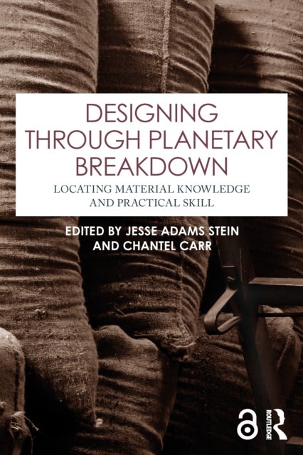 Designing through Planetary Breakdown - Locating Material Knowledge and Practical Skill