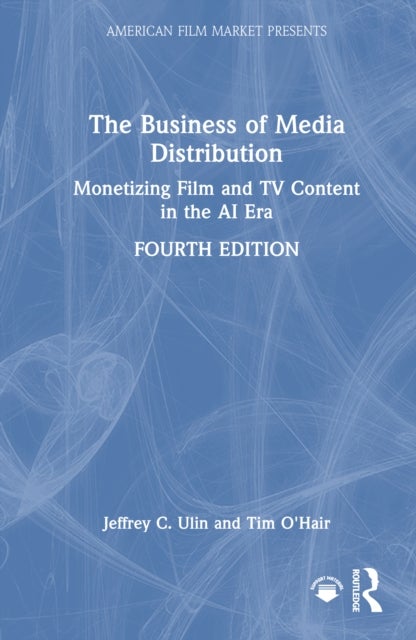 The Business of Media Distribution - Monetizing Film and TV Content in the AI Era