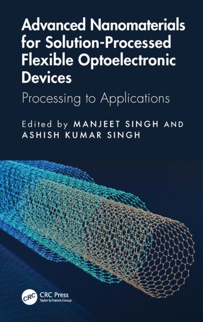 Advanced Nanomaterials for Solution-Processed Flexible Optoelectronic Devices - Processing to Applications