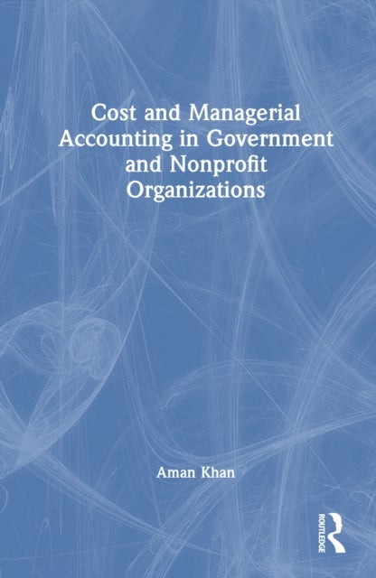 Cost and Managerial Accounting in Government and Nonprofit Organizations