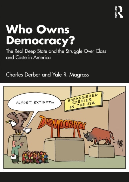 Who Owns Democracy? - The Real Deep State and the Struggle Over Class and Caste in America