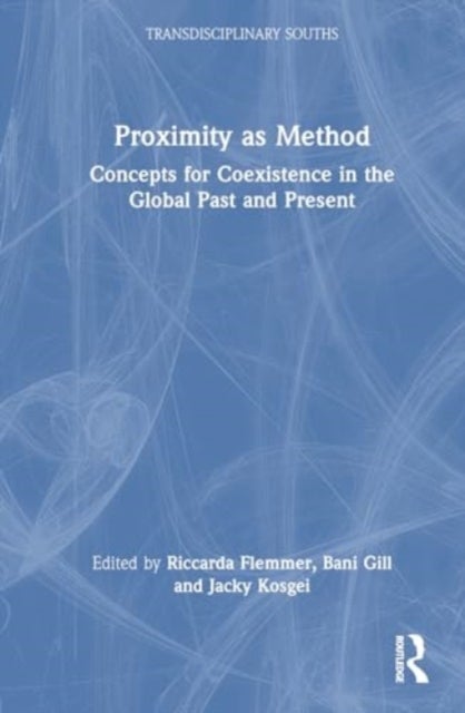 Proximity as Method - Concepts for Coexistence in the Global Past and Present