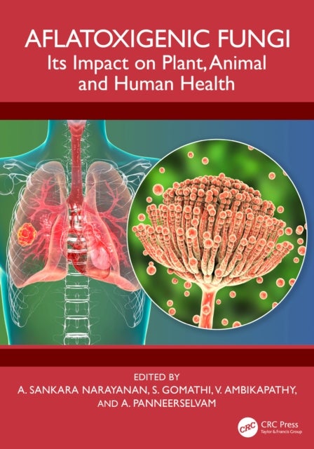 Aflatoxigenic Fungi - Its Impact on Plant, Animal and Human Health