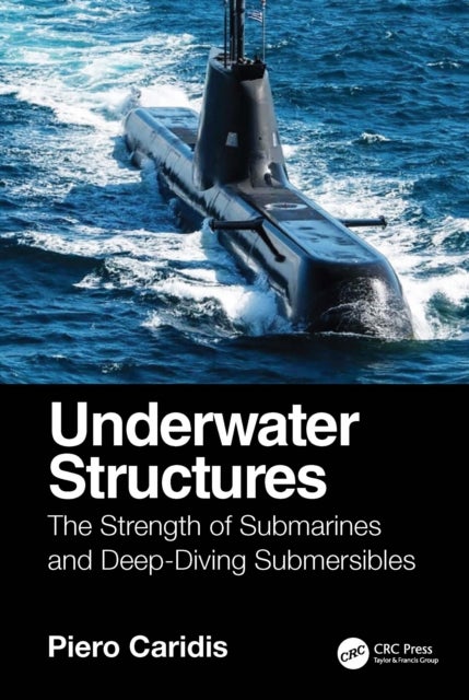 Underwater Structures - The Strength of Submarines and Deep-Diving Submersibles.