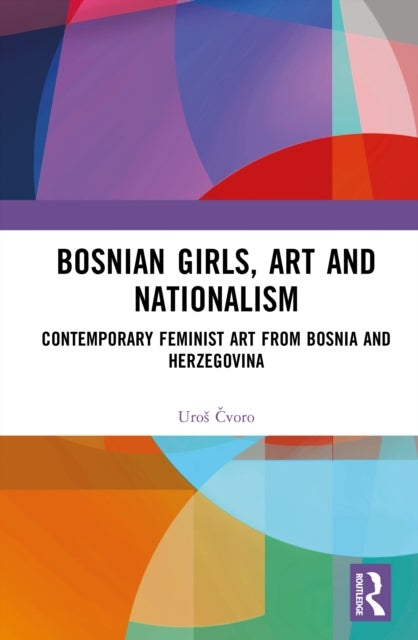 Bosnian Girls, Art, and Nationalism - Contemporary Feminist Art from Bosnia and Herzegovina