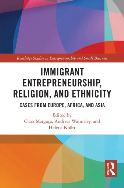 Immigrant Entrepreneurship, Religion, and Ethnicity - Cases from Europe, Africa, and Asia
