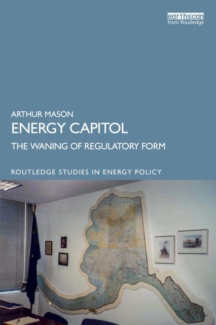Energy Capitol - The Waning of Regulatory Form
