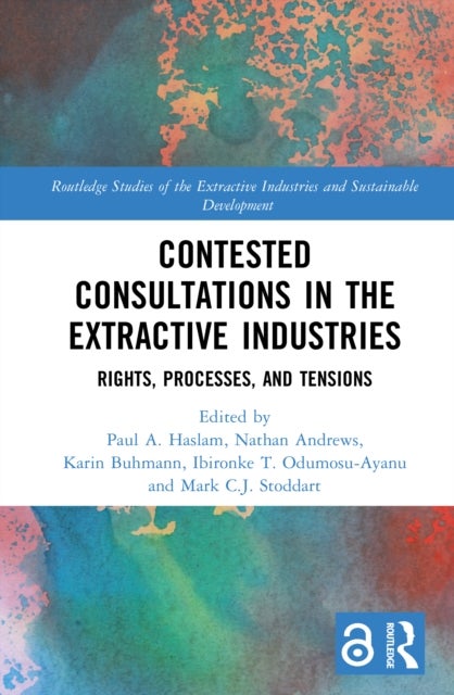 Contested Consultations in the Extractive Industries - Rights, Processes, and Tensions