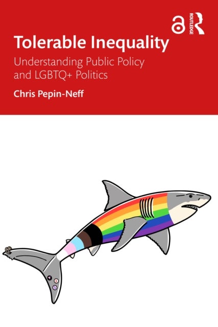 Tolerable Inequality - Understanding Public Policy and LGBTQ+ Politics