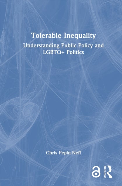 Tolerable Inequality - Understanding Public Policy and LGBTQ+ Politics