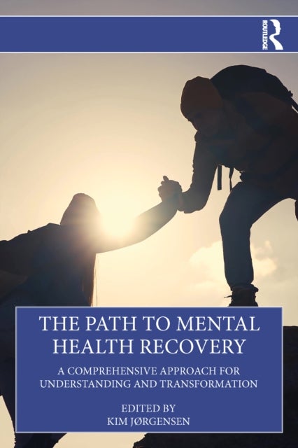 The Path to Mental Health Recovery - A Comprehensive Approach for Understanding and Transformation
