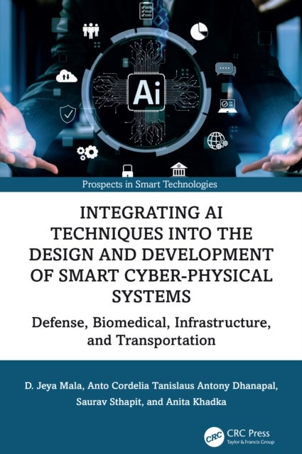 Integrating AI Techniques into the Design and Development of Smart Cyber-Physical Systems - Defense, Biomedical, Infrastructure, and Transportation