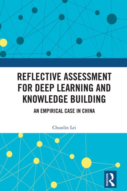 Reflective Assessment for Deep Learning and Knowledge Building - An Empirical Case in China