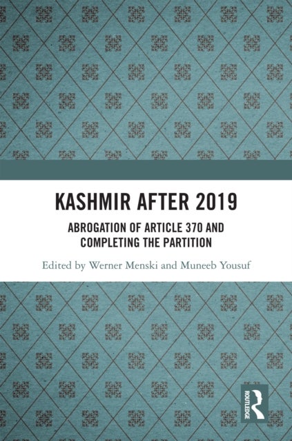 Kashmir after 2019 - Abrogation of Article 370 and Completing the Partition